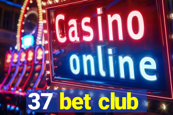 37 bet club